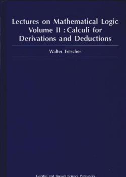 Lectures on Mathematical Logic, Volume II : Calculi for Derivations and Deductions