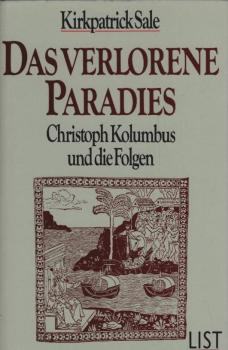 Das verlorene Paradies : Christoph Kolumbus und die Folgen.