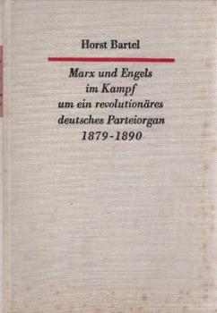 Marx und Engels im Kampf um ein revolutionäres deutsches Parteiorgan 1879 - 1890 : Zu einigen Problemen d. Hilfe von Karl Marx u. Friedrich Engels f.d. Kampf d. "Sozialdemokrat" gegen des Sozialistengesetz.