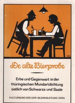 De alte Bierprobe : Erbe u. Gegenwart in d. thüringischen Mundartdichtung östlich von Schwarza u. Saale.