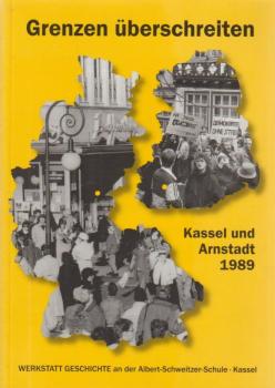 Grenzen überschreiten: Kassel und Arnstadt 1989.