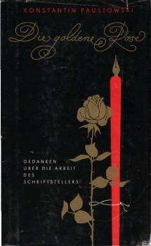Die goldene Rose : Gedanken über d. Arbeit d. Schriftstellers.