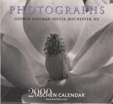Photographs, George Eastman House, Rochester Ny: 2000 Taschen Calendar