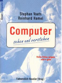 Computer sehen und verstehen : viele Fotos zeigen, wie's geht.
