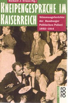 Kneipengespräche im Kaiserreich : die Stimmungsberichte der Hamburger Politischen Polizei ; 1892 - 1914.