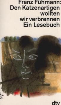 Den Katzenartigen wollten wir verbrennen : e. Lesebuch.