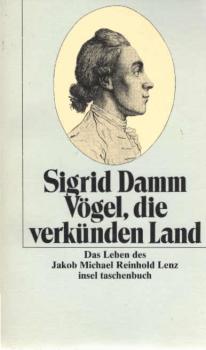 Vögel, die verkünden Land : das Leben des Jakob Michael Reinhold Lenz.
