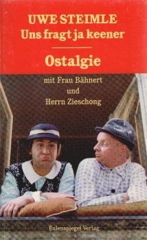 Uns fragt ja keener : Ostalgie mit Frau Bähnert und HerrnZieschong ; [sächsisch, griddisch, un - boliddisch].