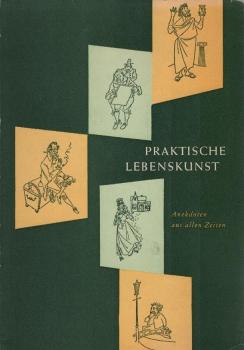 Praktische Lebenskunst : Anekdoten aus allen Zeiten.