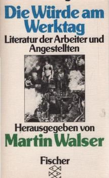 Die Würde am Werktag : Literatur d. Arbeiter u. Angestellten.