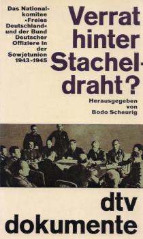 Verrat hinter Stacheldraht? : Das Nationalkomitee "Freies Deutschland" u.d. Bund Dt. Offiziere in d. Sowjetunion 1943 - 1945.