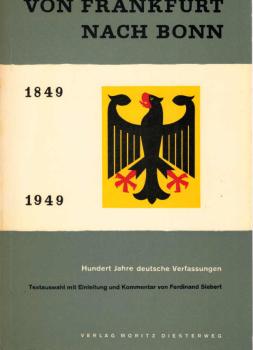 Von Frankfurt nach Bonn : Die dt. Verfassgn 1849-1949 ; [Textausw.] ; Eingel. u. kommentiert.