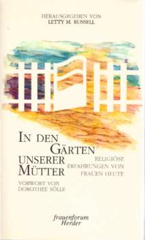 In den Gärten unserer Mütter : religiöse Erfahrungen von Frauen heute.