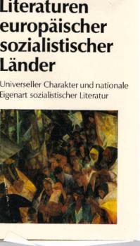 Literaturen europäischer sozialistischer Länder : universeller Charakter u. nationale Eigenart sozialist. Literatur.