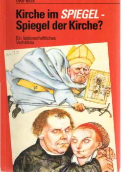 Kirche im Spiegel - Spiegel der Kirche? : Ein leidenschaftliches Verhältnis.