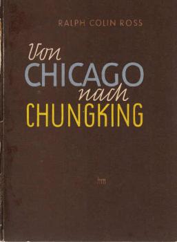 Von Chicago nach Chungking : Einem jungen Deutschen erschließt sich die Welt.