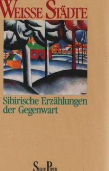 Weisse Städte : sibirische Erzählungen der Gegenwart.