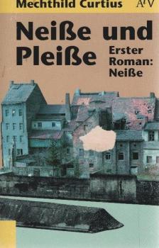 Curtius, Mechthild: Neisse und Pleisse; Teil: Roman 1., Neisse.