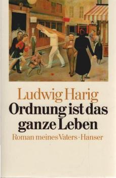 Ordnung ist das ganze Leben : Roman meines Vaters.
