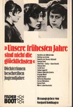 "Unsere frühesten Jahre sind nicht die glücklichsten" : Dichterinnen beschreiben Jugendjahre.
