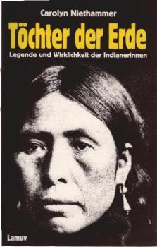Töchter der Erde : Legende u. Wirklichkeit d. Indianerinnen.