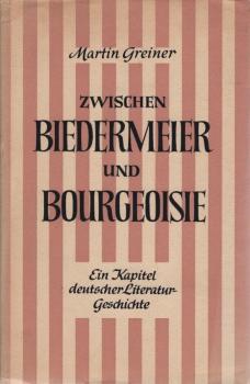 Zwischen Biedermeier und Bourgeoisie : Ein Kapitel dt. Literaturgeschichte.