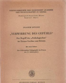 Verwirrung des Gefühls : der Begriff d. Patholog. im Drama Goethes u. Kleists; mit e. Exkurs: Zur dichterischen Pathographie im Drama des 19. Jahrhunderts.