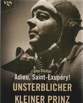 Adieu, Saint-Exupéry! : Unsterblicher Kleiner Prinz.