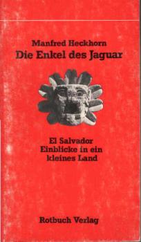 Die Enkel des Jaguar : El Salvador ; Einblicke in e. kleines Land.