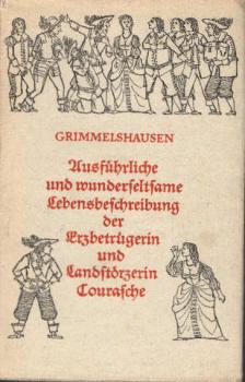 Ausführliche und wunderseltsame Lebensbeschreibung der Erzbetrügerin und Landstörzerin Courasche.