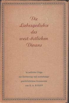Die Liebesgedichte des west-östlichen Divans : In zeitl. Folge mit Einf. u. entstehungsgeschichtl. Kommentar.