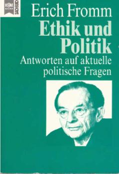 Fromm, Erich: Schriften aus dem Nachlass; Teil: Bd. 4., Ethik und Politik : Antworten auf aktuelle politische Fragen.