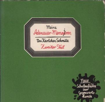 Karlchen Schmitz : Gedanken und Erinnerungen an Konrad Adenauer und seine Ära. 2. Teil