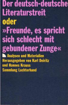 Der deutsch-deutsche Literaturstreit oder "Freunde, es spricht sich schlecht mit gebundener Zunge" : Analysen und Materialien