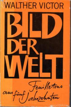 Bild der Welt. Feuilletons aus fünf Jahrzehnten