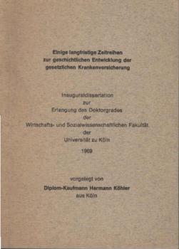 Einige langfristige Zeitreihen zur geschichtlichen Entwicklung der gesetzlichen Krankenversicherung. Dissertation.