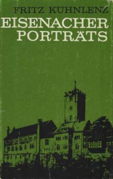Eisenacher Porträts. Von Männern und Frauen, die der Wartburgstadt das Gesicht gaben