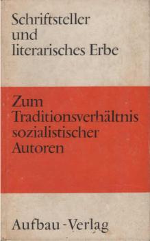 Schriftsteller und literarisches Erbe : zum Traditionsverhältnis sozialist. Autoren.
