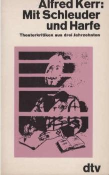Mit Schleuder und Harfe : Theaterkritiken aus 3 Jahrzehnten.