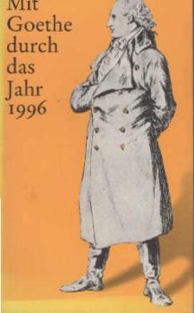 Mit Goethe durch das Jahr. Ein Kalender für das Jahr 1996