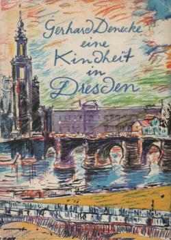 Eine Kindheit in Dresden : Mit 12 Zeichn. Dresdner Maler.