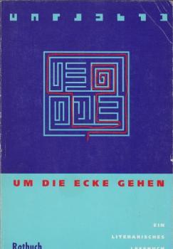 Um die Ecke gehen : ein literarisches Lesebuch.