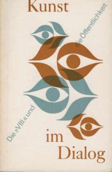 Kunst im Dialog : d. VIII. u.d. Öffentlichkeit ; Rezensionen, Betrachtungen, Gespräche u. Besuchermeinungen zur VIII. Kunstausstellung in journalist. Medien d. DDR.