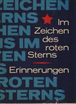 Im Zeichen des roten Sterns : Erinnerungen an d. Traditionen d. dt.-sowjet. Freundschaft.