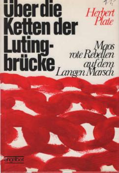 Über die Ketten der Lutingbrücke : Maos rote Rebellen auf d. langen Marsch.