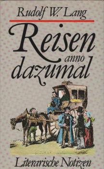 Reisen anno dazumal. Literarische Notizen