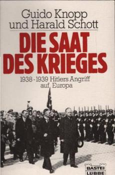 Die Saat des Krieges : 1938 - 1939 Hitlers Angriff auf Europa.