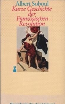 Kurze Geschichte der Französischen Revolution.