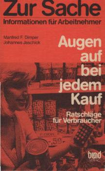 Augen auf bei jedem Kauf : Ratschläge für Verbraucher.