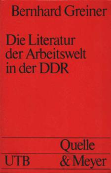 Von der Allegorie zur Idylle : die Literatur d. Arbeitswelt in d. DDR.